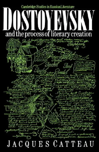 Dostoyevsky and the Process of Literary Creation by Jacques Catteau, Audrey Littlewood