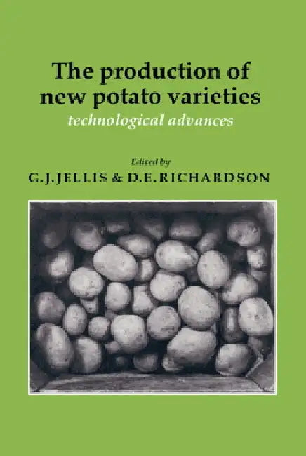 The Production of New Potato Varieties: Technological Advances by G. J. Jellis, D. E. Richardson, Jellis G. J.