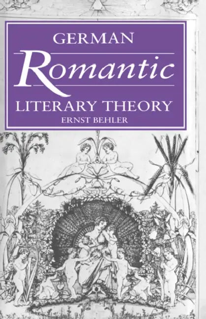 German Romantic Literary Theory by Ernst Behler, Behler Ernst, H. B. Nisbet