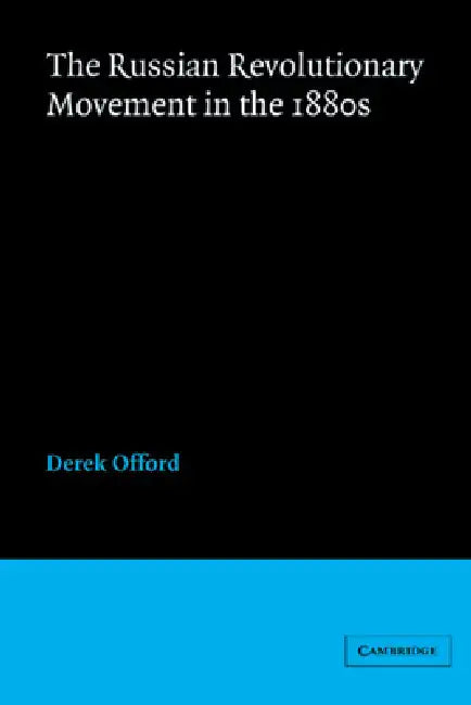 The Russian Revolutionary Movement in the 1880s by Derek Offord