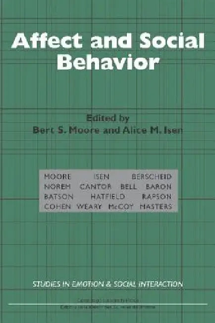 Affect and Social Behavior by Bert S. Moore, Alice M. Isen