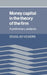 Money Capital in the Theory of the Firm: A Preliminary Analysis by Douglas Vickers