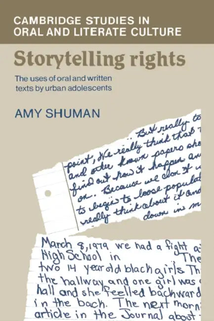 Storytelling Rights: The Uses of Oral and Written Texts by Urban Adolescents by Amy Shuman, Shuman Amy, Peter Burke