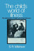 The Child's World of Illness: The Development of Health and Illness Behaviour by Simon R. Wilkinson