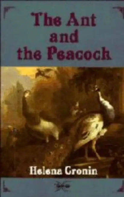 The Ant and the Peacock: Altruism and Sexual Selection from Darwin to Today 