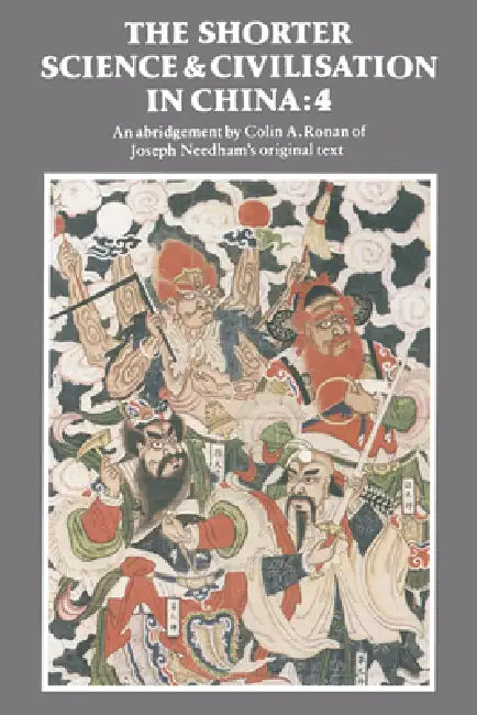 The Shorter Science and Civilisation in China: Volume 4 by Colin a. Ronan, Joseph Needham, Ronan Colin a.