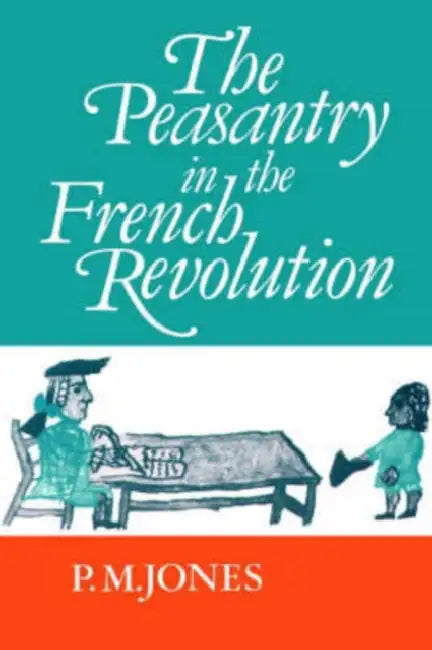 The Peasantry in the French Revolution by P. M. Jones, Peter Jones, Jones P. M.