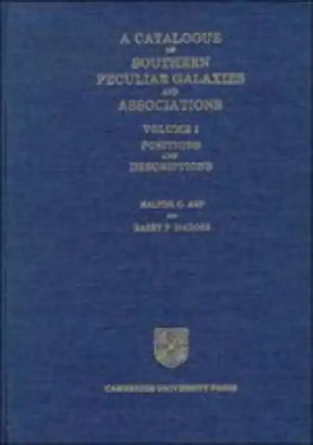 A Catalogue of Southern Peculiar Galaxies and Associations: Volume 1, Positions and Descriptions by Halton C. Arp, Barry F. Madore