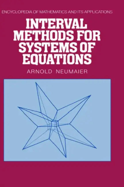 Interval Methods for Systems of Equations by A. Neumaier, Arnold Neumaier, G. -C Rota