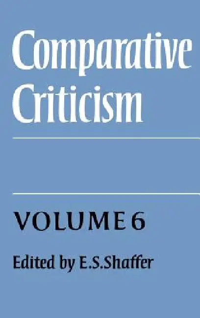 Comparative Criticism: Volume 6, Translation in Theory and Practice by E. S. Shaffer