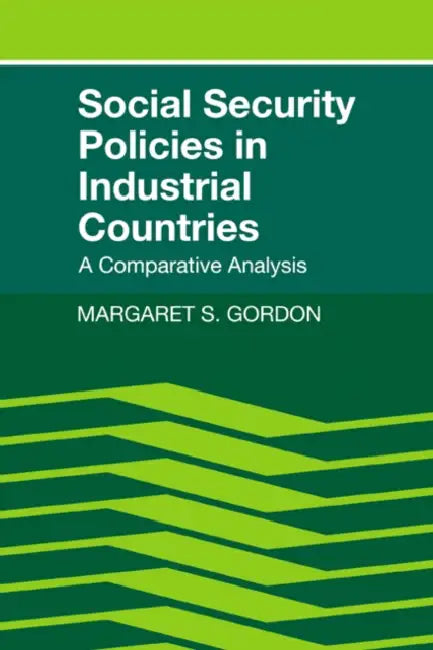 Social Security Policies in Industrial Countries by Margaret S. Gordon