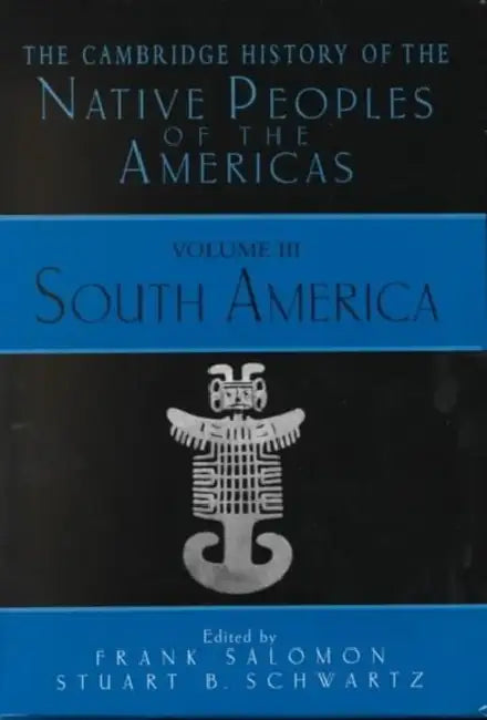 The Cambridge History of the Native Peoples of the Americas 2 Part Hardback Set by Frank Salomon, Stuart Schwartz