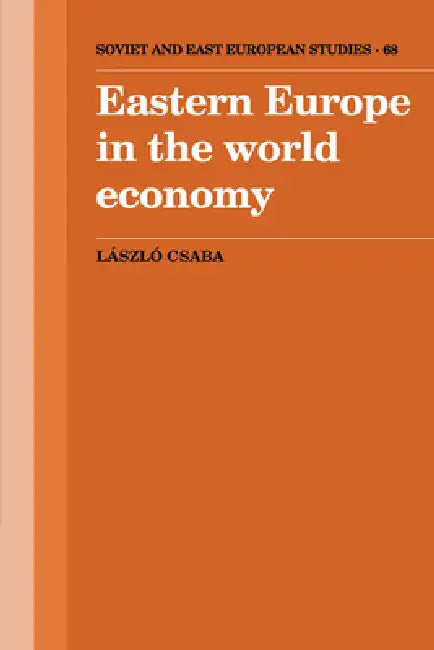 Eastern Europe in the World Economy by Laszlo Csaba