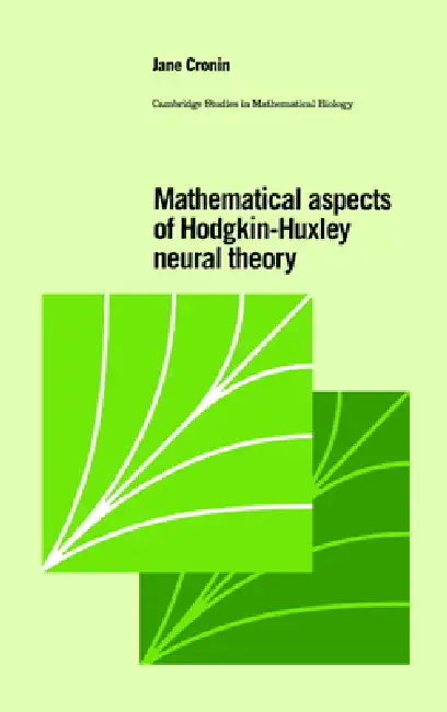Mathematical Aspects of Hodgkin-Huxley Neural Theory by Jane Cronin, C. Cannings, F. C. Hoppensteadt