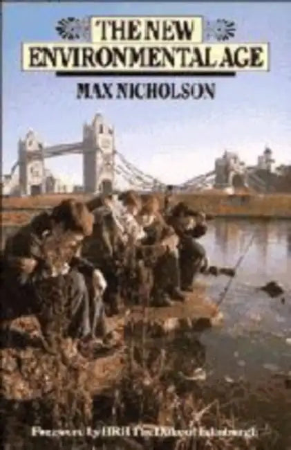 The New Environmental Age by Max Nicholson
