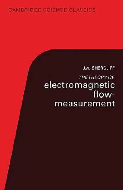 The Theory of Electromagnetic Flow-Measurement by J. A. Shercliff, D. Shercliff, Shercliff J. a.