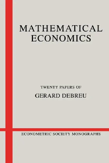 Mathematical Economics: Twenty Papers of Gerard Debreu by Gerard Debreu, Andrew Chesher, Matthew Jackson