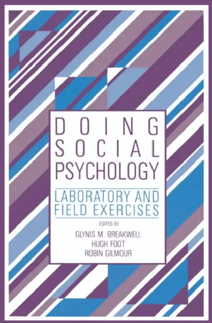 Doing Social Psychology: Laboratory and Field Exercises by Robin Gilmour, Glynis M. Breakwell, Hugh Foot