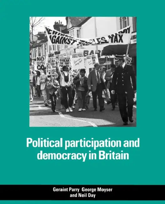 Political Participation and Democracy in Britain by Geraint Parry, George Moyser, Neil Day