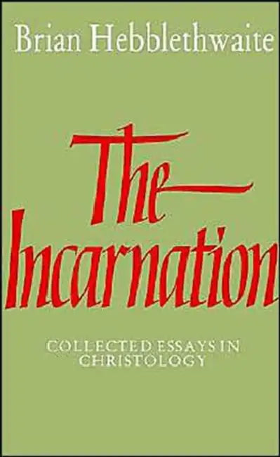 The Incarnation: Collected Essays in Christology by Brian Hebblethwaite