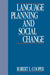 Language Planning and Social Change by Robert Leon Cooper