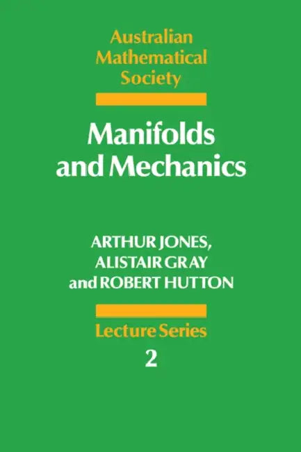 Manifolds and Mechanics by A. Jones, Arthur Jones, Alistair Gray