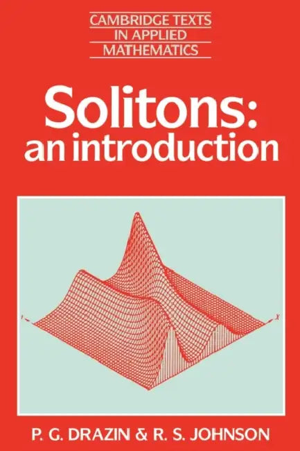 Solitons: An Introduction by P. G. Drazin, R. S. Johnson, D. G. Crighton