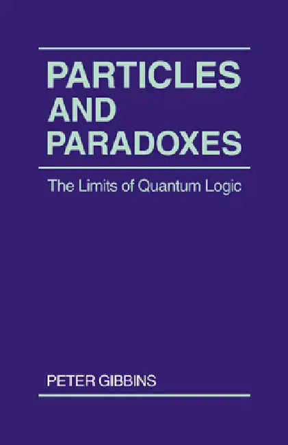 Particles and Paradoxes by Peter Gibbins, Paul Gibbins
