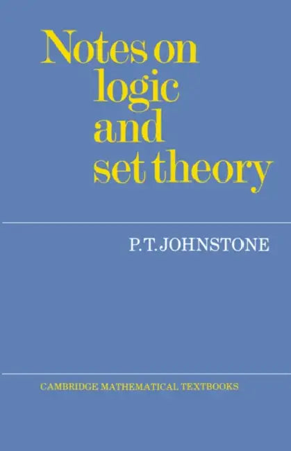 Notes on Logic and Set Theory by P. T. Johnstone