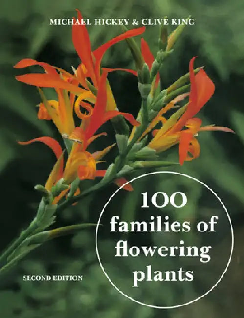 100 Families of Flowering Plants: Second Edition by Michael Hickey, Clive King