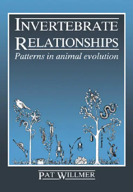 Invertebrate Relationships by P. G. Willmer, Pat Willmer