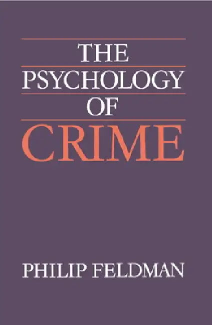 The Psychology of Crime: A Social Science Textbook by Philip Feldman, M. Philip Feldman