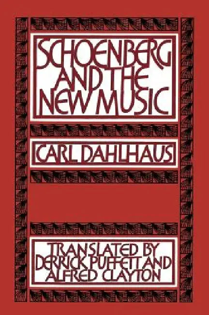 Schoenberg and the New Music by Derrick Puffett, Alfred Clayton, Carl Dahlhaus