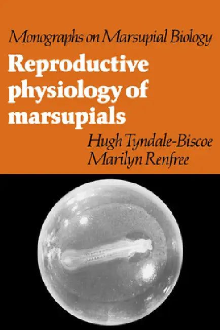 Reproductive Physiology of Marsupials by C. H. Tyndale-Biscoe, Hugh Tyndale-Biscoe, Marilyn Renfree