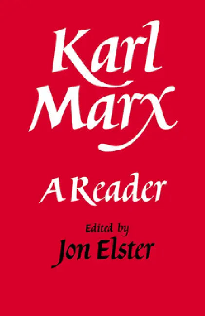 Karl Marx: A Reader by Jon Elster, Karl Marx