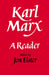 Karl Marx: A Reader by Jon Elster, Karl Marx