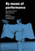 By Means of Performance: Intercultural Studies of Theatre and Ritual by Richard Schechner, Willa Appel