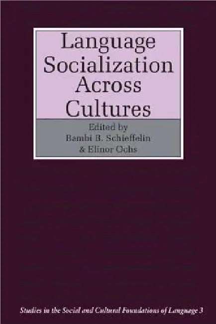 Language Socialization Across Cultures by Bambi B. Schieffelin