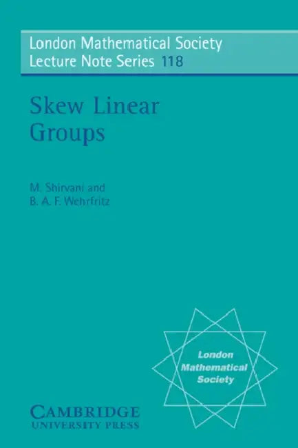Skew Linear Groups by M. Shirvani, B. a. F. Wehrfritz, N. J. Hitchin