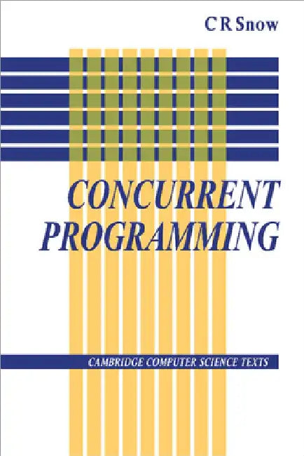 Concurrent Programming by C. R. Snow