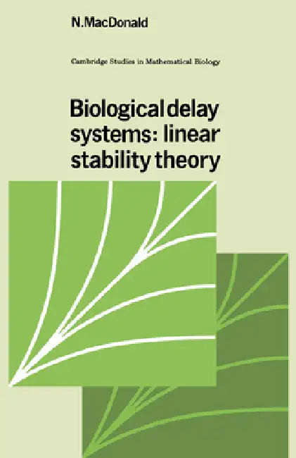 Biological Delay Systems by N. MacDonald, C. Cannings, Frank C. Hoppensteadt
