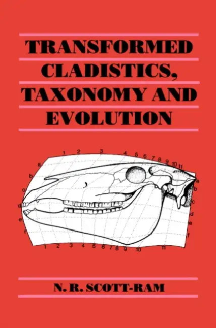 Transformed Cladistics, Taxonomy and Evolution by N. R. Scott-Ram, Scott-Ram N. R.