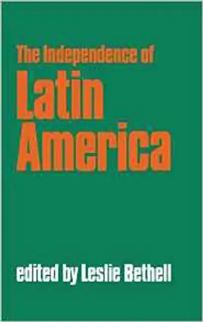The Independence Of Latin America by Leslie Bethell