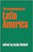The Independence Of Latin America by Leslie Bethell