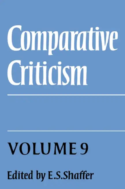 Comparative Criticism: Volume 9, Cultural Perceptions and Literary Values by E. S. Shaffer