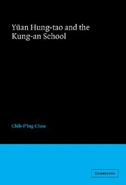 Yüan Hung-tao and the Kung-an School by Chih-P'Ing Chou