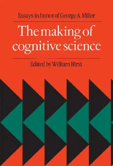 The Making of Cognitive Science by William Hirst