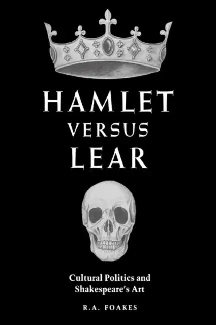 Hamlet versus Lear by R. A. Foakes