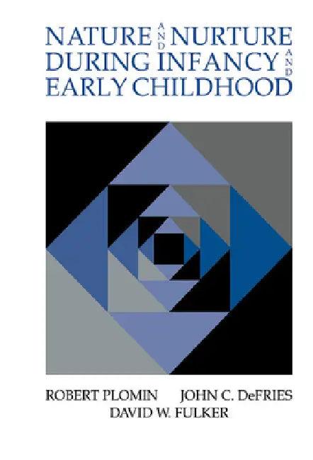 Nature and Nurture During Infancy and Early Childhood by Robert Plomin, J. C. Defries, D. W. Fulker
