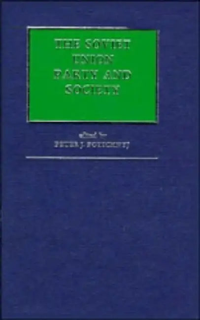 The Soviet Union: Party and Society by Peter J. Potichnyj
